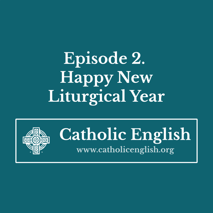 CE2: Happy New Liturgical&nbsp;Year
